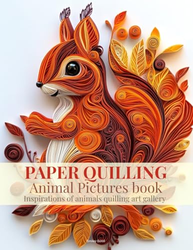 Paper Quilling Animal Pictures Book: Inspirations of Animals Quilling Art Gallery Paper Quilling Animal Pictures Book: Inspirations of Animals Quilling Art Gallery von Independently published