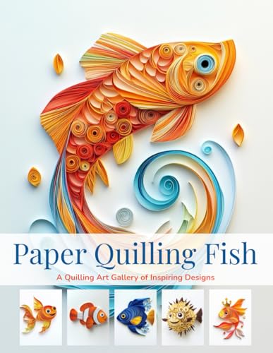 Paper Quilling Fish: A Quilling Art Gallery of Inspiring Designs Paper Quilling Fish: A Quilling Art Gallery of Inspiring Designs von Independently published