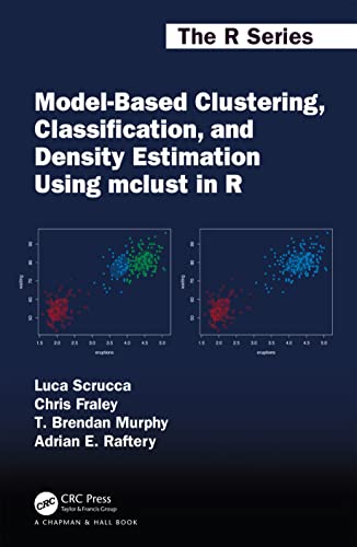 Model-Based Clustering, Classification, and Density Estimation Using mclust in R (Chapman & Hall/CRC: The R)