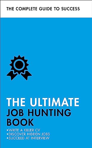The Ultimate Job Hunting Book: Write a Killer CV, Discover Hidden Jobs, Succeed at Interview (Teach Yourself)