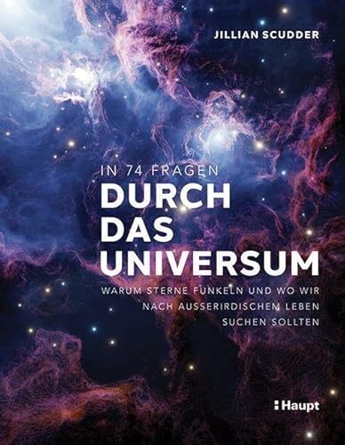 In 74 Fragen durch das Universum: Warum Sterne funkeln und wo wir nach außerirdischem Leben suchen sollten