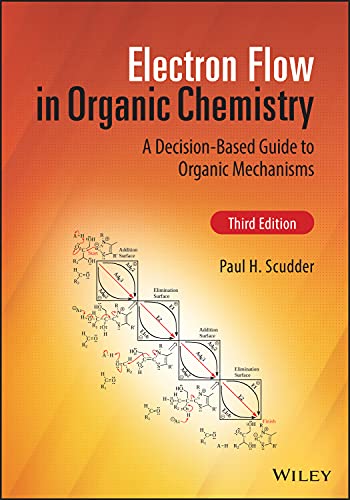 Electron Flow in Organic Chemistry: A Decision-Based Guide to Organic Mechanisms von Wiley