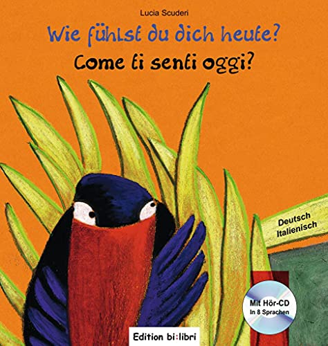 Wie fühlst du dich heute?: Kinderbuch Deutsch-Italienisch mit Audio-CD Wie fühlst du dich heute?: Kinderbuch Deutsch-Italienisch mit Audio-CD