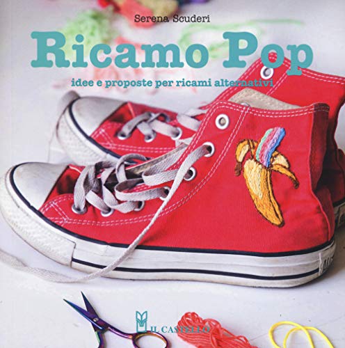 Ricamo pop. Idee e proposte per ricami alternativi (Cucito, ricamo, tessitura)