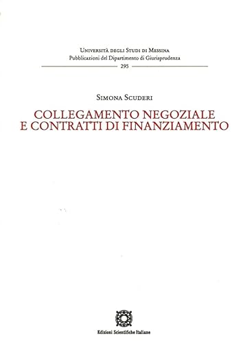 Collegamento negoziale e contratti di finanziamento (Univ. Messina-Pubblicazioni del Dipartimento di Giurisprudenza) von Edizioni Scientifiche Italiane