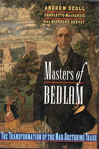 Masters of Bedlam: The Transformation of the Mad-Doctoring Trade (Princeton Legacy Library, 346) von Princeton University Press