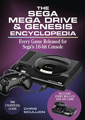The Sega Mega Drive & Genesis Encyclopedia: Every Game Released for Sega's 16-Bit Console The Sega Mega Drive & Genesis Encyclopedia: Every Game Released for Sega's 16-Bit Console