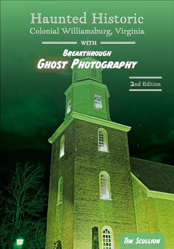 Haunted Historic Colonial Williamsburg, Virginia: With Breakthrough Ghost Photography von Schiffer Publishing