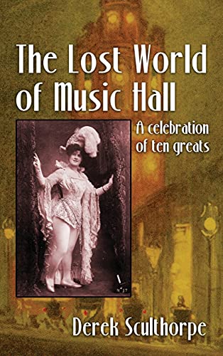 The Lost World of Music Hall (hardback): A celebration of ten greats