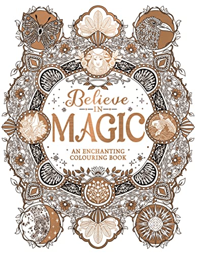 Believe in Magic: An Enchanting Colouring Book