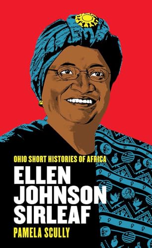 Ellen Johnson Sirleaf (Ohio Short Histories of Africa)