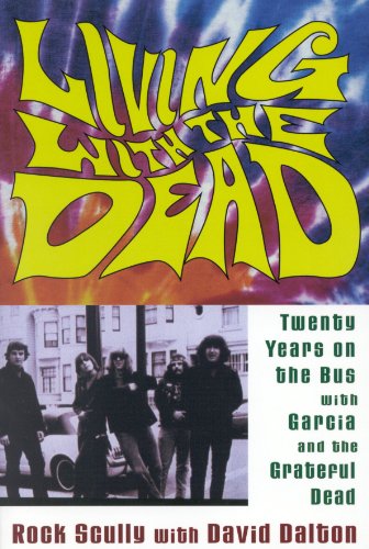 Living with the Dead:: Twenty Years on the Bus with Garcia and the Grateful Dead von Cooper Square Publishers
