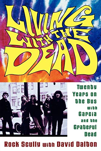 Living with the Dead:: Twenty Years on the Bus with Garcia and the Grateful Dead