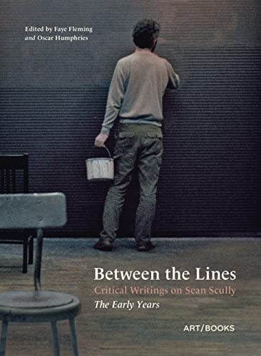 Between the Lines: Critical Writings on Sean Scully: The Early Years von Art/Books