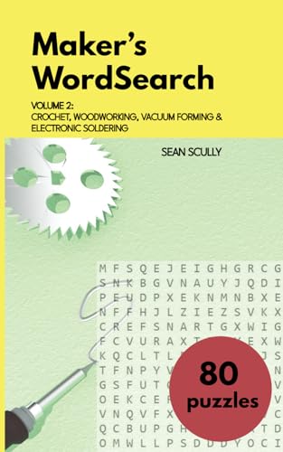 Maker's WordSearch: Volume 2 - Crochet, Woodworking, Vacuum Forming & Electronic Soldering von Independently published