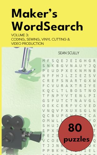 Maker's WordSearch: Volume 3 - Coding, Sewing, Vinyl Cutting & Video Production von Independently published