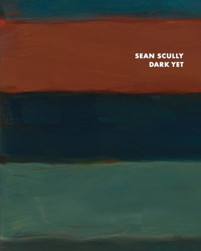 Sean Scully: Dark Yet Sean Scully: Dark Yet von Holzwarth Publications