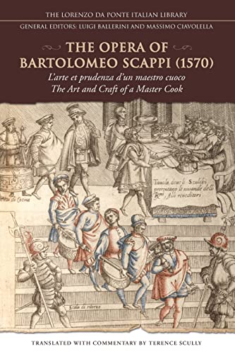 The Opera of Bartolomeo Scappi (1570): L'Arte Et Prudenza d'Un Maestro Cuoco (the Art and Craft of a Master Cook) (The Lorenzo De Ponte Italian Library)