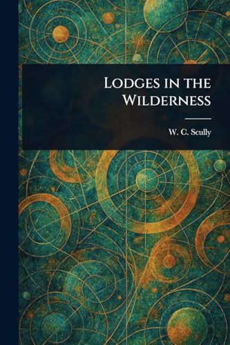 Lodges in the Wilderness von Anson Street Press