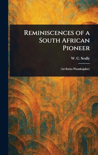 Reminiscences of a South African Pioneer von Anson Street Press