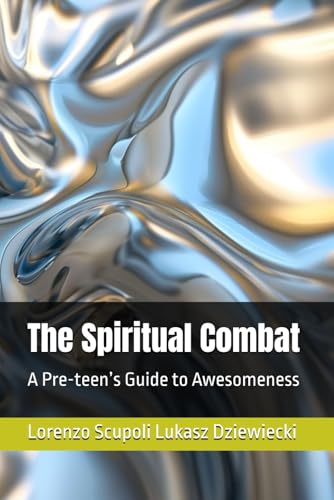 The Spiritual Combat: A Pre-teen’s Guide to Awesomeness von Independently published