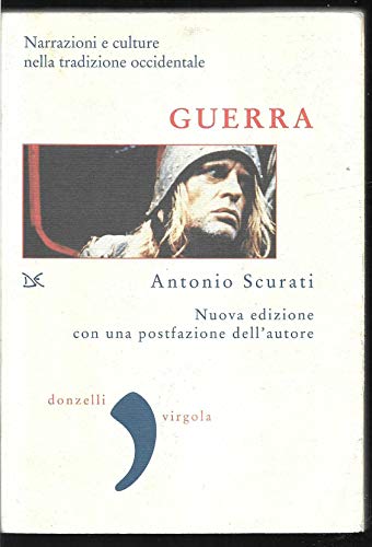 Guerra. Narrazioni e culture nella tradizione occidentale Guerra. Narrazioni e culture nella tradizione occidentale