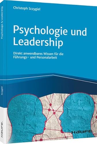 Psychologie und Leadership: Direkt anwendbares Wissen für die Führungs- und Personalarbeit (Haufe Fachbuch) von Haufe Lexware GmbH