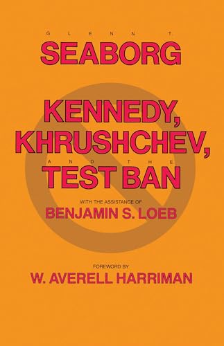 Kennedy, Khrushchev and the Test Ban von University of California Press