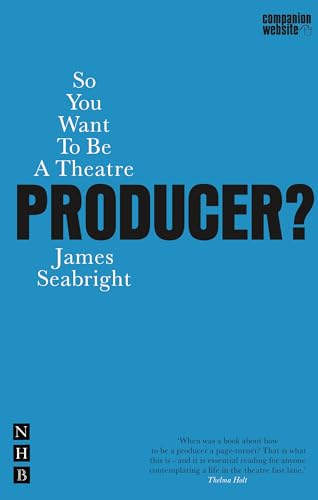 So You Want To Be A Theatre Producer (Nick Hern Books)