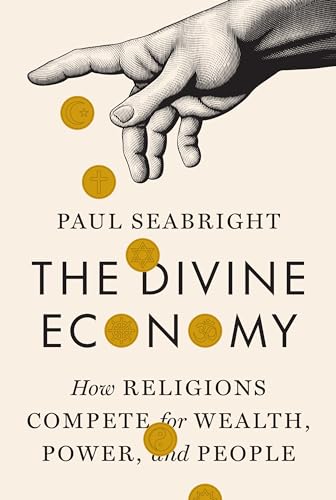 The Divine Economy: How Religions Compete for Wealth, Power, and People von Princeton University Press