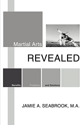 Martial Arts Revealed: Benefits, Problems, and Solutions von iUniverse