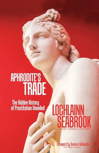 Aphrodite's Trade: The Hidden History of Prostitution Unveiled