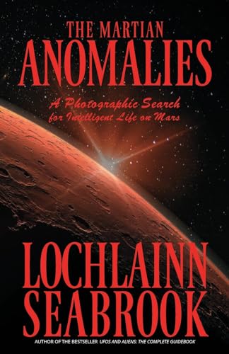 The Martian Anomalies: A Photographic Search for Intelligent Life on Mars von Sea Raven Press