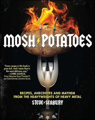 Mosh Potatoes: Recipes, Anecdotes, and Mayhem from the Heavyweights of Heavy Metal