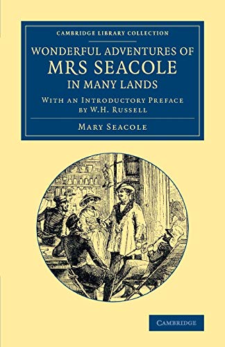 Wonderful Adventures of Mrs Seacole in Many Lands: Edited By W. J. S.; With An Introductory Preface By W. H. Russell (Cambridge Library Collection - British And Irish History, 19Th Century) von Cambridge University Press