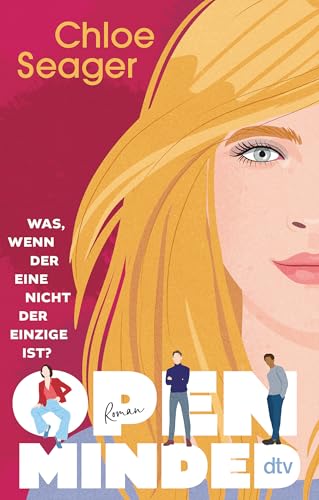 Open Minded: Roman | Was, wenn der Eine nicht der Einzige ist? von dtv Verlagsgesellschaft mbH & Co. KG