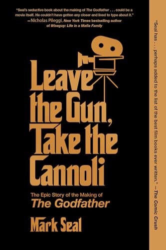 Leave the Gun, Take the Cannoli: The Epic Story of the Making of The Godfather von Gallery Books