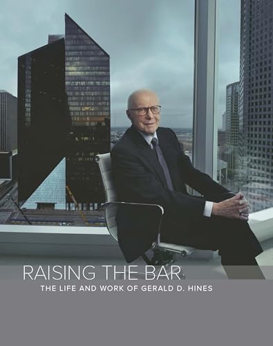 Raising the Bar: The Life and Work of Gerald D. Hines