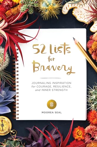 52 Lists for Bravery: Journaling Inspiration for Courage, Resilience, and Inner Strength (A Weekly Guided Self-Confidence and Empowering Journal with Prompts and Photos)