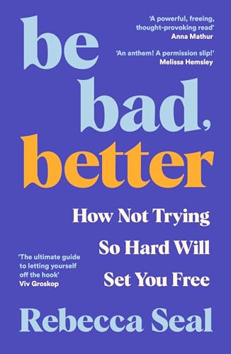 Be Bad, Better: How Not Trying So Hard Will Set You Free Be Bad, Better: How Not Trying So Hard Will Set You Free von Souvenir Press