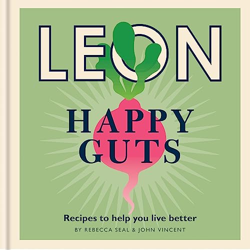 Happy Leons: Leon Happy Guts: Recipes to help you live better von Octopus Publishing Ltd.