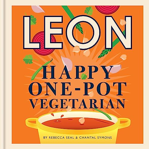 Happy Leons: Leon Happy One-pot Vegetarian: More than 100 easy vegetarian recipes that can be made using only one pot von Conran