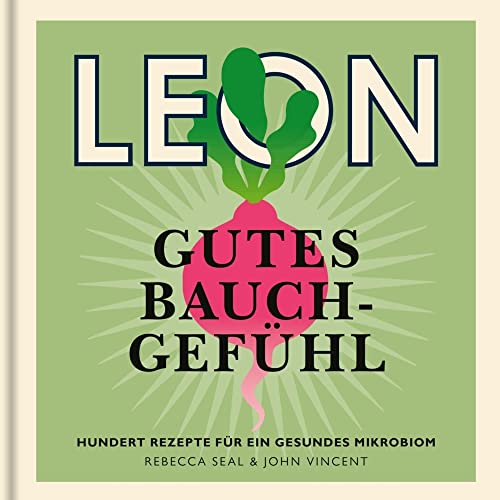 LEON. Gutes Bauchgefühl: 100 Rezepte für ein gesundes Mikrobiom (LEON-Kochbücher, Band 9)