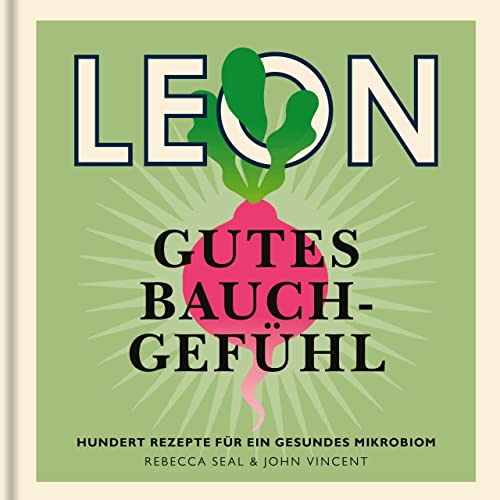 LEON. Gutes Bauchgefühl: 100 Rezepte für ein gesundes Mikrobiom (LEON-Kochbücher, Band 9) von DuMont Buchverlag GmbH
