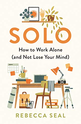 Solo: How to Work Alone (and Not Lose Your Mind) von Souvenir Press