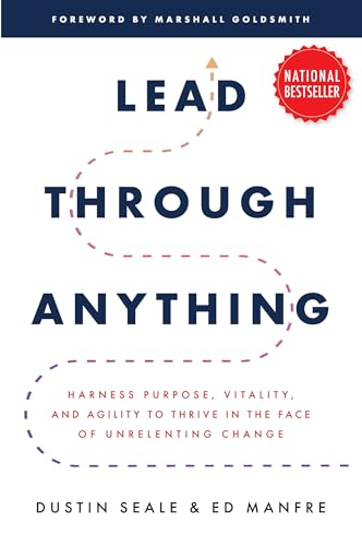Lead Through Anything: Harness Purpose, Vitality, and Agility to Thrive in the Face of Unrelenting Change von McGraw-Hill Education
