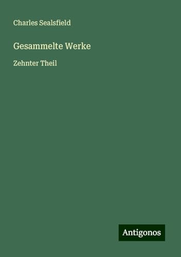 Gesammelte Werke: Zehnter Theil von Antigonos Verlag