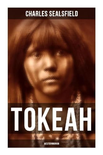 TOKEAH (Westernroman): Wildwestroman von Musaicum Books