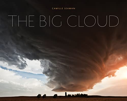 The Big Cloud: Specatular Photographs of Storm Clouds