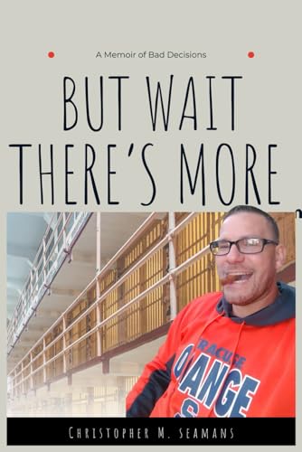 But Wait There's More: A Memoir Of Bad Decisions von Independently published